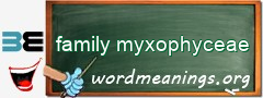 WordMeaning blackboard for family myxophyceae